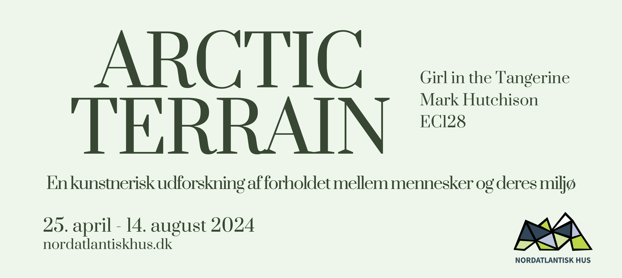 Arctic Terrain flyer - Exhibition at Nordatlantisk Hus, Odense, Denmark from 25th April to 14th August 2024